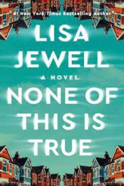 book cover None of This is True by Lisa Jewell