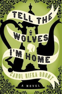 book cover Tell the Wolves I'm Home by Carol Rifka Brunt