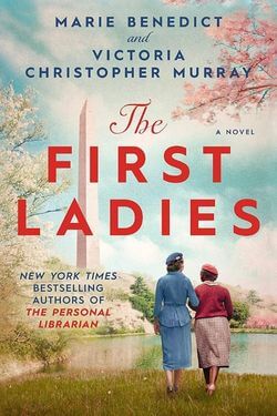 book cover The First Ladies by Marie Benedict and Victoria Christopher Murray