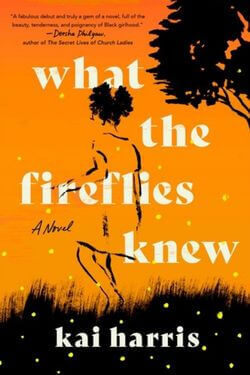 book cover What the Fireflies Knew by Kai Harris