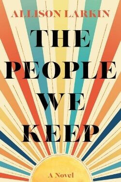 book cover The People We Keep by Allison Larkin