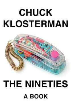 book cover The Nineties by Chuck Klosterman