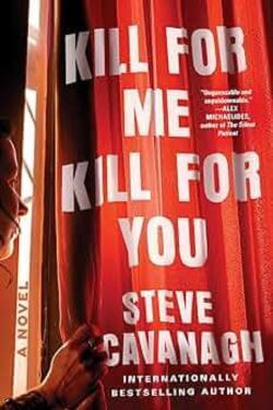 book cover Kill for Me, Kill for You by Steve Cavanagh